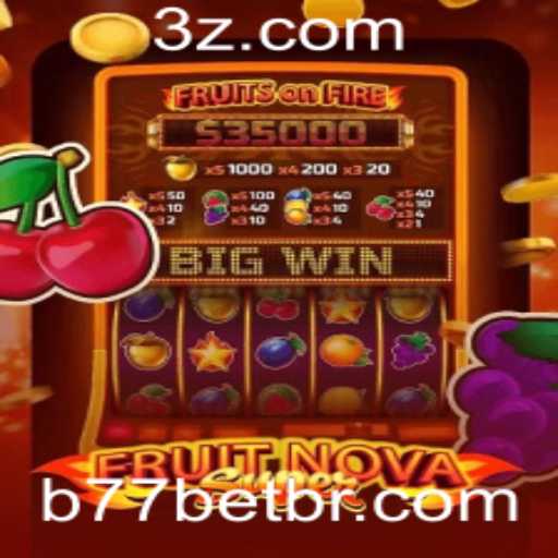 Descubra o Mundo Emocionante de FruitNovaSuper e b77bet